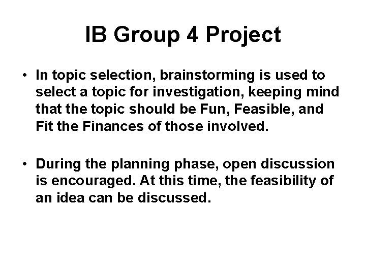 IB Group 4 Project • In topic selection, brainstorming is used to select a