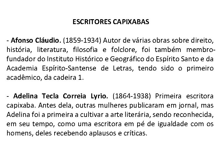 ESCRITORES CAPIXABAS - Afonso Cláudio. (1859 -1934) Autor de várias obras sobre direito, história,