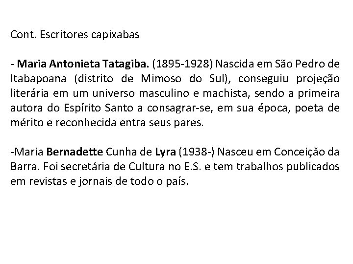 Cont. Escritores capixabas - Maria Antonieta Tatagiba. (1895 -1928) Nascida em São Pedro de