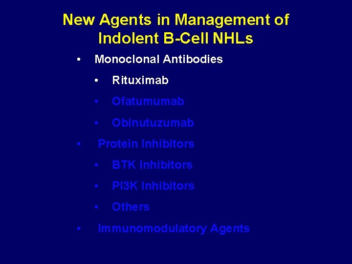 New Agents in Management of Indolent B-Cell NHLs • • • Monoclonal Antibodies •