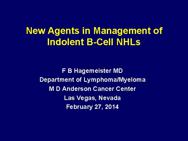 New Agents in Management of Indolent B-Cell NHLs F B Hagemeister MD Department of