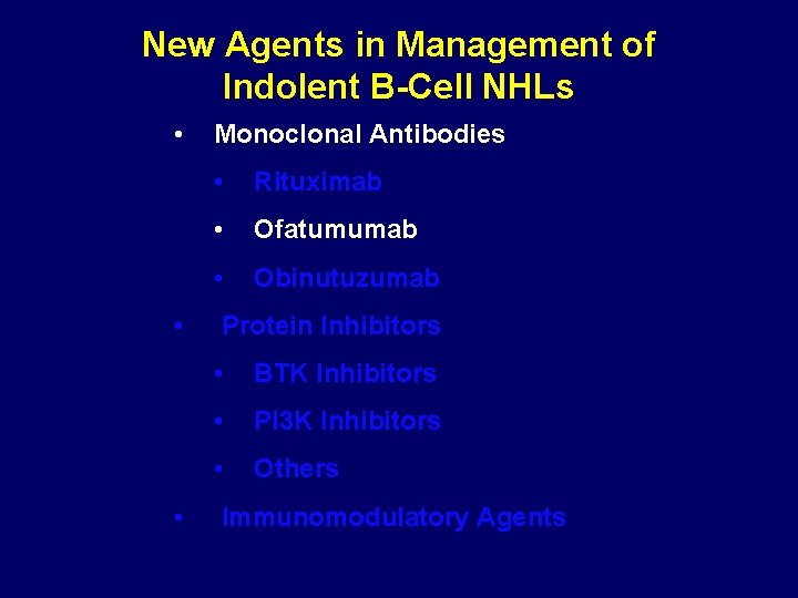 New Agents in Management of Indolent B-Cell NHLs • • • Monoclonal Antibodies •
