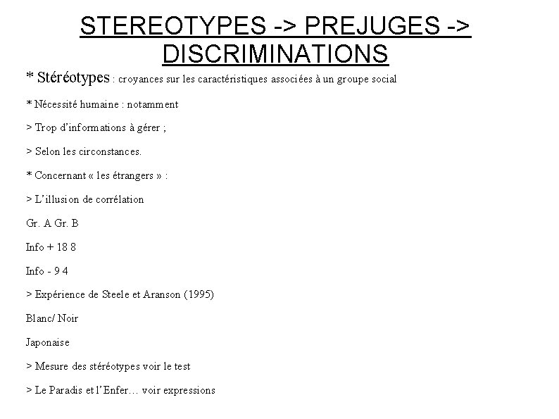 STEREOTYPES -> PREJUGES -> DISCRIMINATIONS * Stéréotypes : croyances sur les caractéristiques associées à