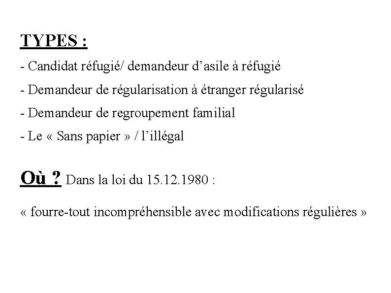 TYPES : - Candidat réfugié/ demandeur d’asile à réfugié - Demandeur de régularisation à