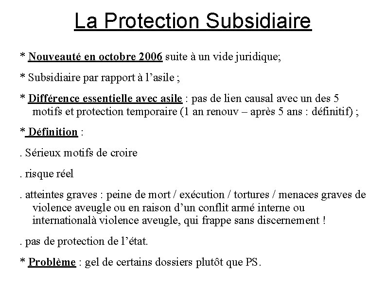 La Protection Subsidiaire * Nouveauté en octobre 2006 suite à un vide juridique; *