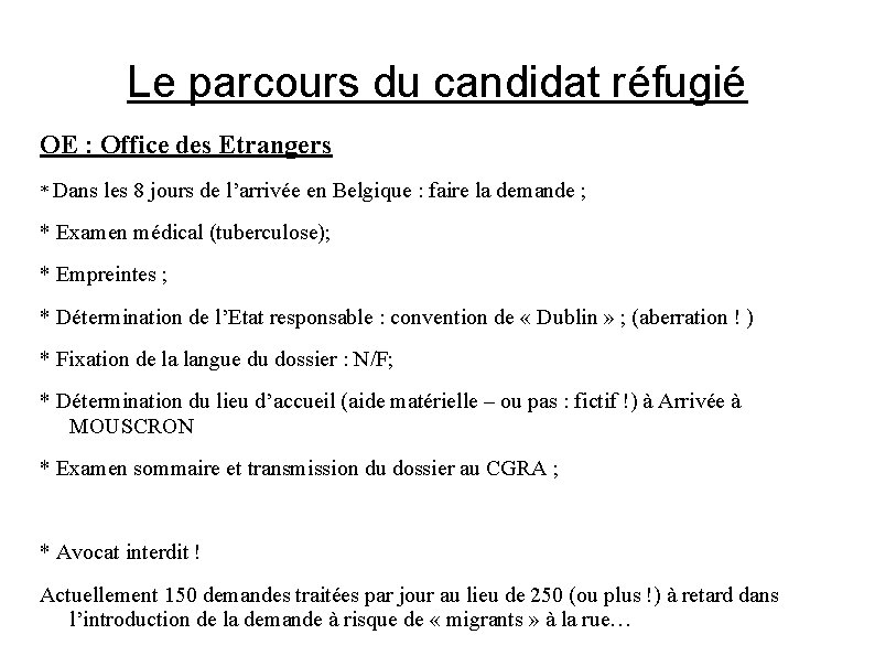 Le parcours du candidat réfugié OE : Office des Etrangers * Dans les 8