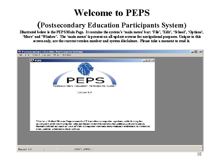 Welcome to PEPS (Postsecondary Education Participants System) Illustrated below is the PEPS Main Page.