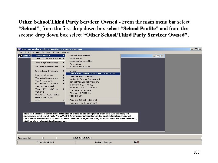 Other School/Third Party Servicer Owned - From the main menu bar select “School”, from