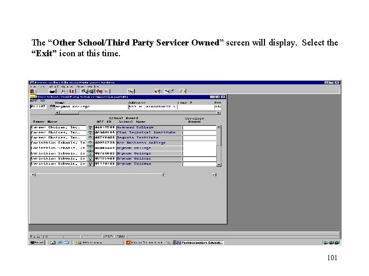The “Other School/Third Party Servicer Owned” screen will display. Select the “Exit” icon at