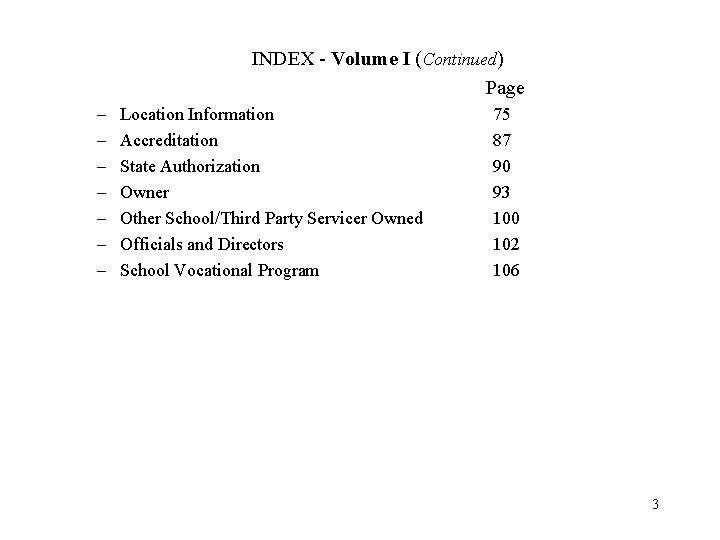 INDEX - Volume I (Continued) Page – – – – Location Information Accreditation State