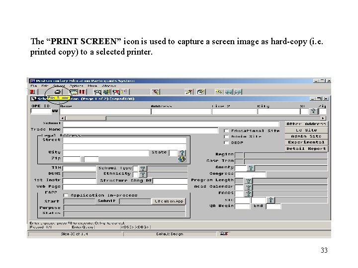 The “PRINT SCREEN” icon is used to capture a screen image as hard-copy (i.