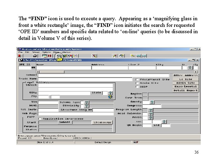 The “FIND” icon is used to execute a query. Appearing as a ‘magnifying glass