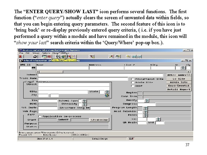 The “ENTER QUERY/SHOW LAST” icon performs several functions. The first function (“enter query”) actually