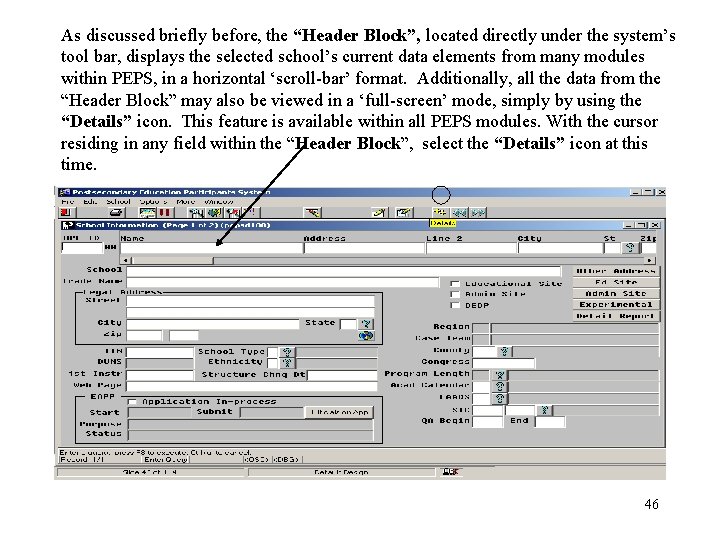 As discussed briefly before, the “Header Block”, located directly under the system’s tool bar,