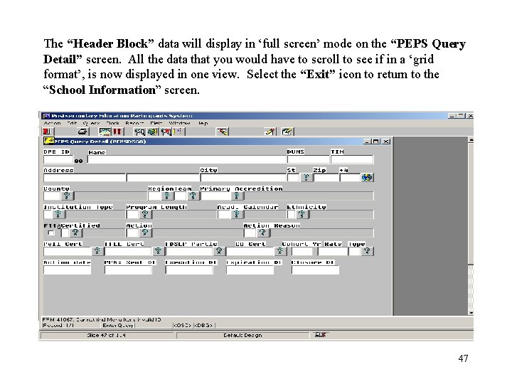 The “Header Block” data will display in ‘full screen’ mode on the “PEPS Query