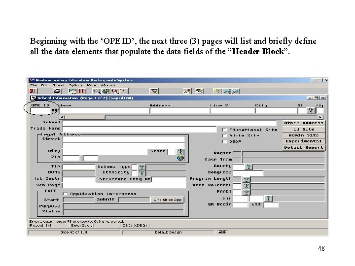 Beginning with the ‘OPE ID’, the next three (3) pages will list and briefly