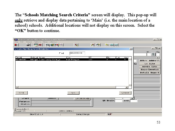 The “Schools Matching Search Criteria” screen will display. This pop-up will only retrieve and