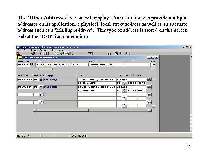 The “Other Addresses” screen will display. An institution can provide multiple addresses on its