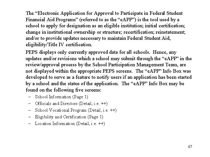 The “Electronic Application for Approval to Participate in Federal Student Financial Aid Programs” (referred