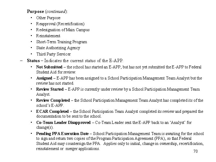 Purpose (continued): • • Other Purpose Reapproval (Recertification) Redesignation of Main Campus Reinstatement Short-Term