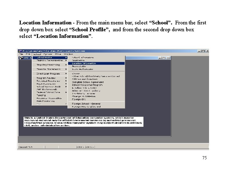 Location Information - From the main menu bar, select “School”. From the first drop