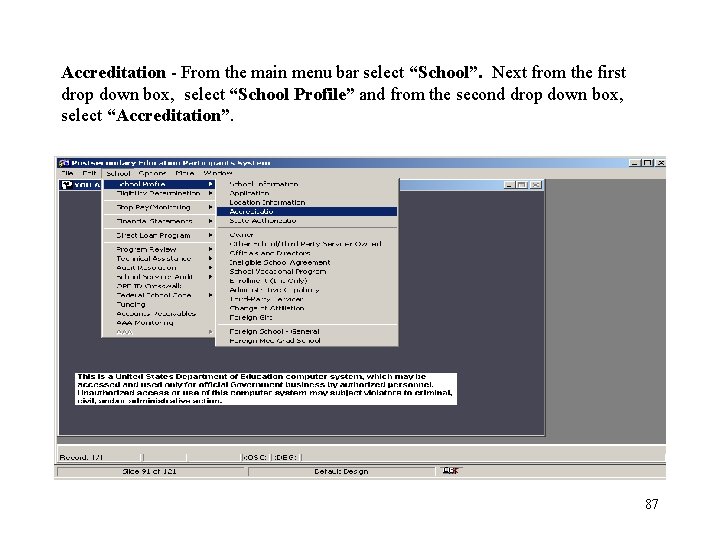 Accreditation - From the main menu bar select “School”. Next from the first drop