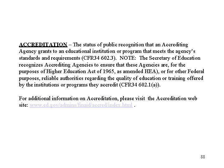 ACCREDITATION – The status of public recognition that an Accrediting Agency grants to an