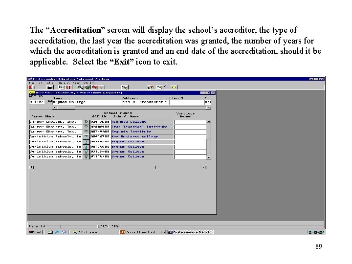The “Accreditation” screen will display the school’s accreditor, the type of accreditation, the last