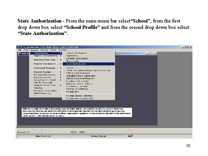 State Authorization - From the main menu bar select“School”, from the first drop down