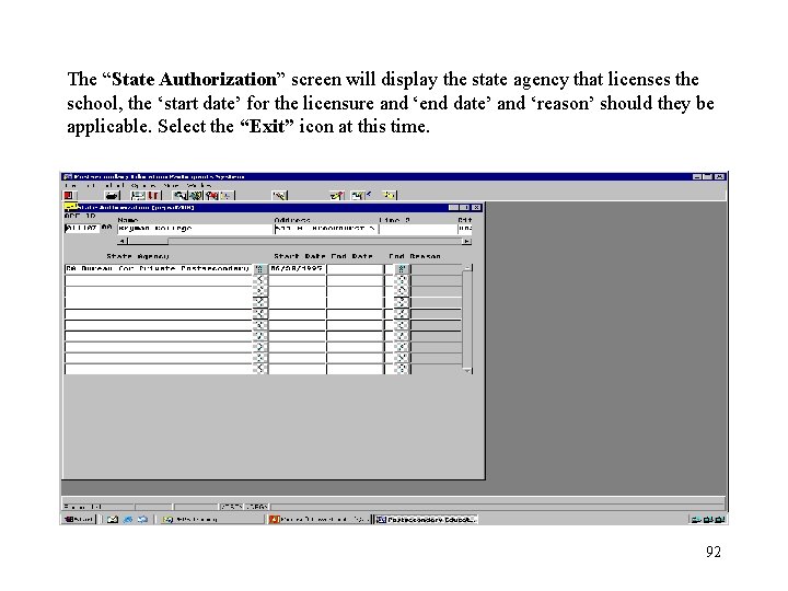 The “State Authorization” screen will display the state agency that licenses the school, the