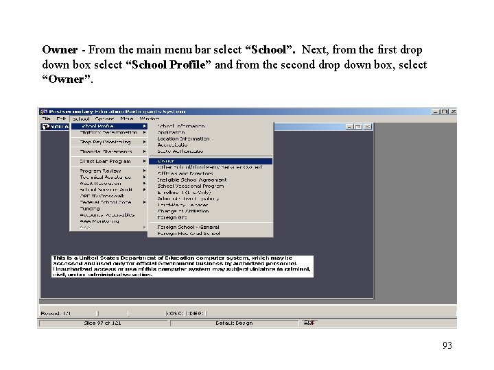 Owner - From the main menu bar select “School”. Next, from the first drop