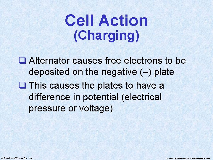 Cell Action (Charging) q Alternator causes free electrons to be deposited on the negative