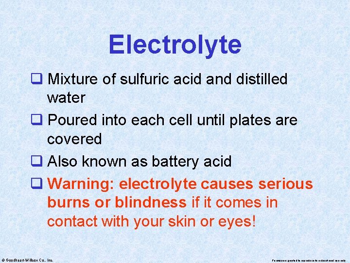 Electrolyte q Mixture of sulfuric acid and distilled water q Poured into each cell