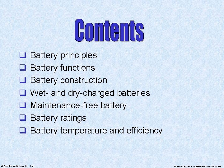 q q q q Battery principles Battery functions Battery construction Wet- and dry-charged batteries