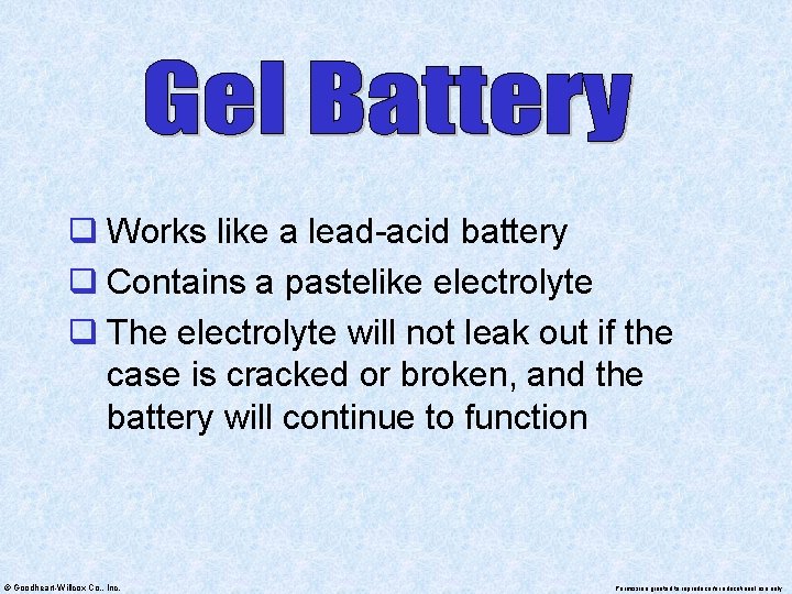 q Works like a lead-acid battery q Contains a pastelike electrolyte q The electrolyte