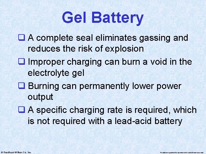Gel Battery q A complete seal eliminates gassing and reduces the risk of explosion