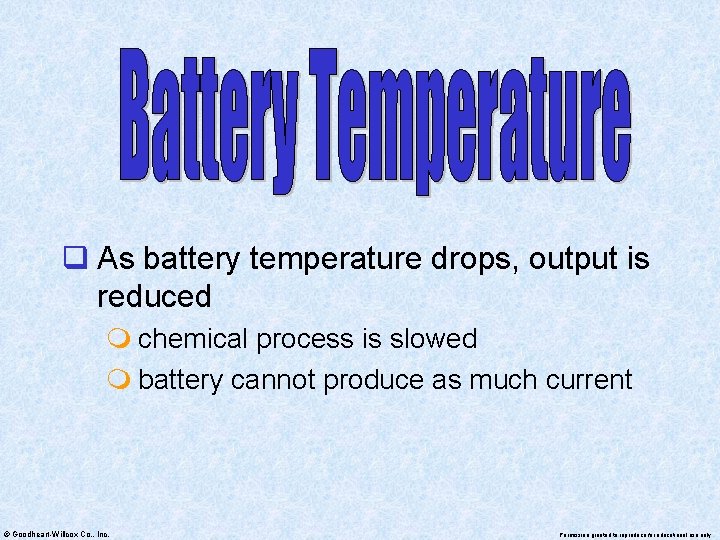 q As battery temperature drops, output is reduced m chemical process is slowed m