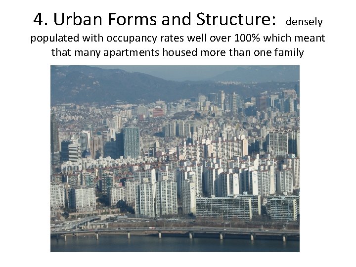 4. Urban Forms and Structure: densely populated with occupancy rates well over 100% which