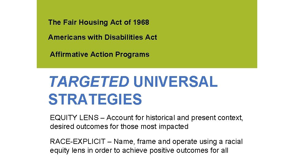 The Fair Housing Act of 1968 Americans with Disabilities Act Affirmative Action Programs TARGETED