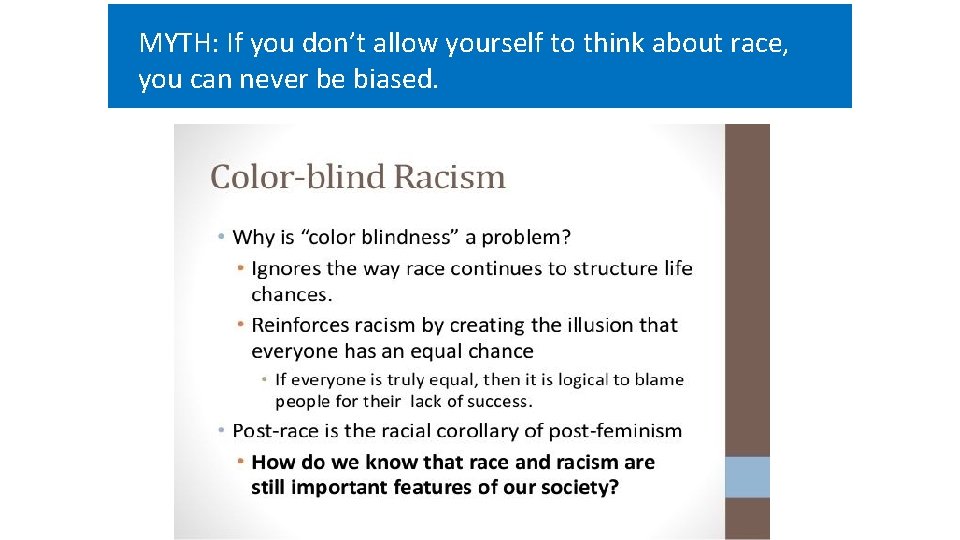 MYTH: If you don’t allow yourself to think about race, you can never be