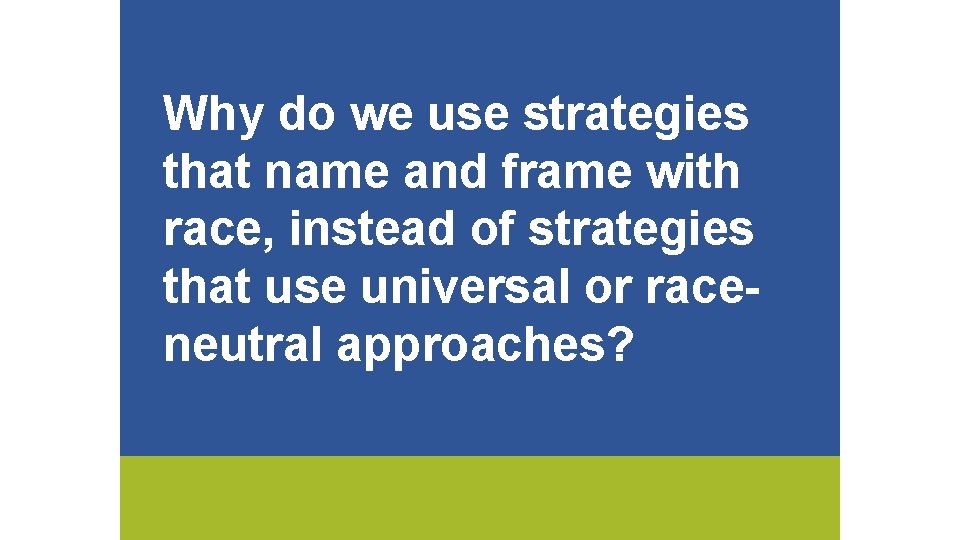 Why do we use strategies that name and frame with race, instead of strategies