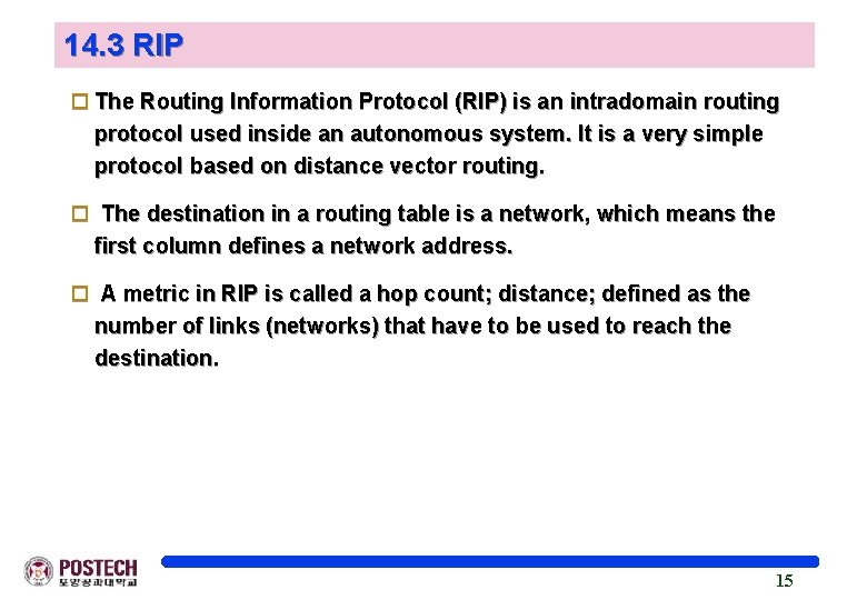 14. 3 RIP o The Routing Information Protocol (RIP) is an intradomain routing protocol