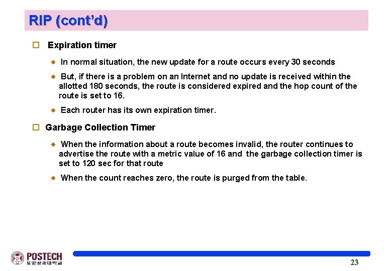 RIP (cont’d) o Expiration timer In normal situation, the new update for a route