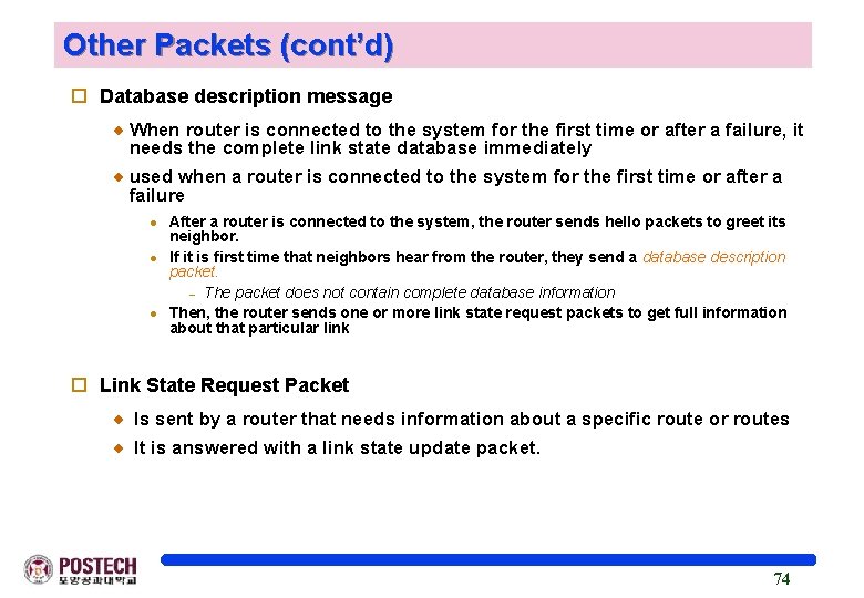 Other Packets (cont’d) o Database description message When router is connected to the system