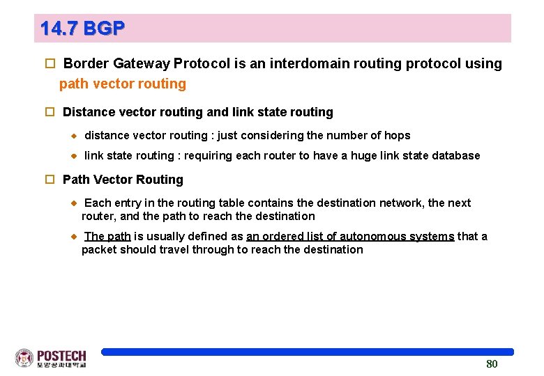 14. 7 BGP o Border Gateway Protocol is an interdomain routing protocol using path