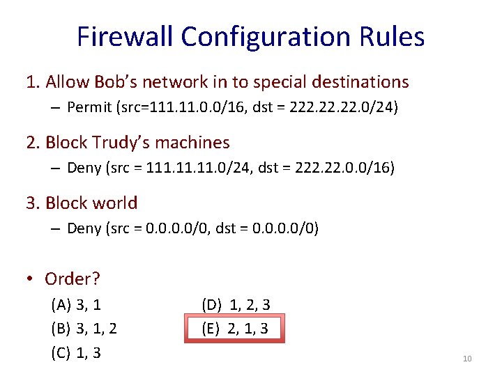 Firewall Configuration Rules 1. Allow Bob’s network in to special destinations – Permit (src=111.