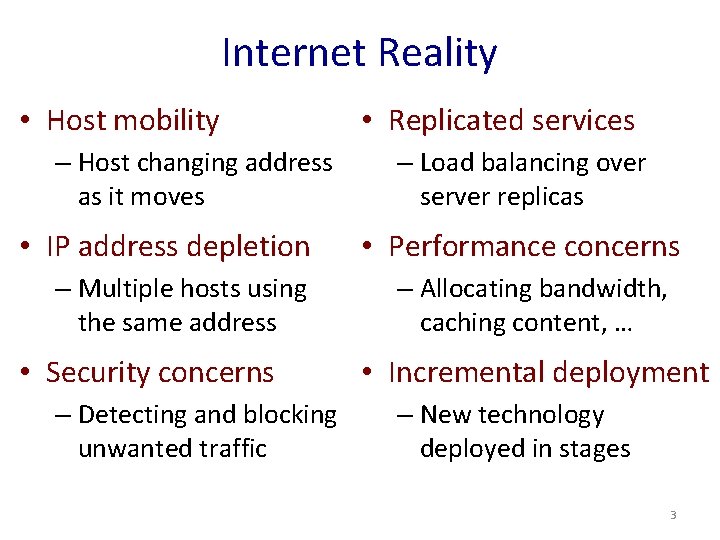 Internet Reality • Host mobility – Host changing address as it moves • IP