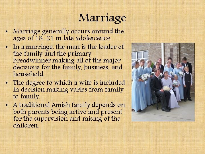 Marriage • Marriage generally occurs around the ages of 18 -21 in late adolescence