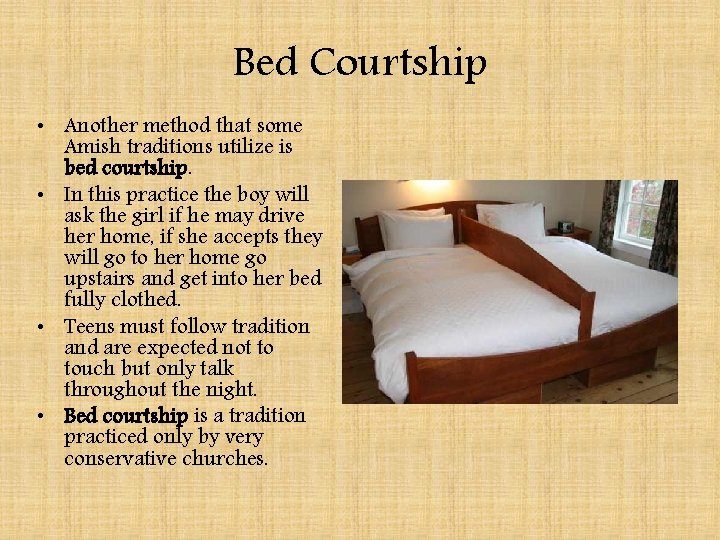 Bed Courtship • Another method that some Amish traditions utilize is bed courtship. •