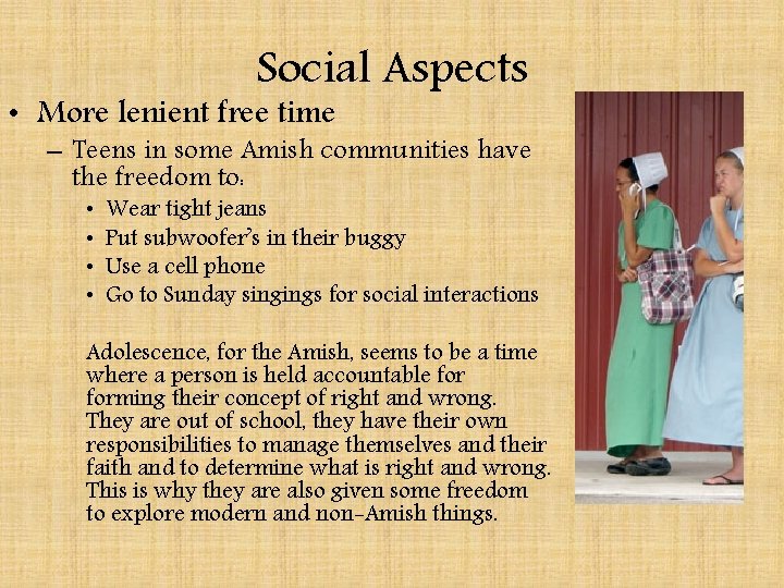 Social Aspects • More lenient free time – Teens in some Amish communities have